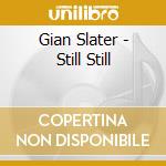 Gian Slater - Still Still cd