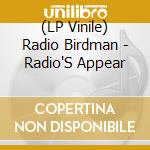 (LP Vinile) Radio Birdman - Radio'S Appear
