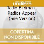 Radio Birdman - Radios Appear (Sire Version) cd