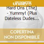 Hard Ons (The) - Yummy! (Plus Dateless Dudes Club And More) (2 Cd) cd