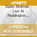 Radio Birdman - Live At Paddington Town Hall 1977 (2 Cd) cd musicale di Radio Birdman