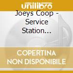 Joeys Coop - Service Station Flowers cd musicale di Joeys Coop