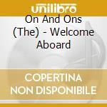 On And Ons (The) - Welcome Aboard