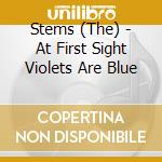 Stems (The) - At First Sight Violets Are Blue cd