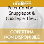 Peter Combe - Snugglepot & Cuddlepie The Musical: In Concert