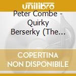 Peter Combe - Quirky Berserky (The Turkey From Turkey) cd