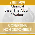 Classical Bliss: The Album / Various