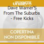 Dave Warner'S From The Suburbs - Free Kicks cd