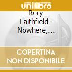 Rory Faithfield - Nowhere, Somewhere, Anywhere cd