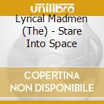 Lyrical Madmen (The) - Stare Into Space cd