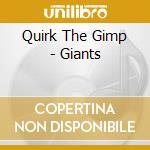 Quirk The Gimp - Giants cd