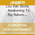 Lou Van Stone - Awakening To Big Nature Feelings cd