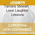 Tamara Stewart - Love Laughter Lessons cd