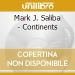 Mark J. Saliba - Continents cd musicale di Mark J. Saliba