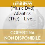 (Music Dvd) Atlantics (The) - Live At Freshwater cd