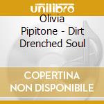 Olivia Pipitone - Dirt Drenched Soul cd