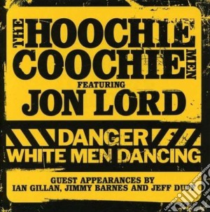 Hoochie Coochie Men (The) - Danger White Men Dancing cd musicale di Hoochie Coochie Men (The)