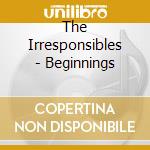 The Irresponsibles - Beginnings cd