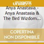 Anya Anastasia - Anya Anastasia & The Bird Wizdom Cabaret cd musicale di Anya Anastasia
