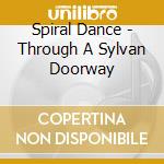 Spiral Dance - Through A Sylvan Doorway cd
