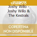 Joshy Willo - Joshy Willo & The Kestrals cd