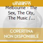 Melbourne - The Sex, The City, The Music / Various cd