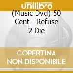 (Music Dvd) 50 Cent - Refuse 2 Die cd