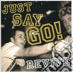 Just Say Go - Revive cd
