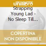 Strapping Young Lad - No Sleep Till Bedtime cd