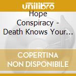 Hope Conspiracy - Death Knows Your Name cd musicale di Hope Conspiracy