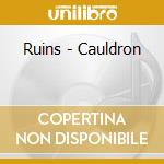 Ruins - Cauldron cd
