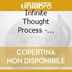 Infinite Thought Process - Infinite Though Process cd musicale di Infinite Thought Process