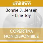Bonnie J. Jensen - Blue Joy cd