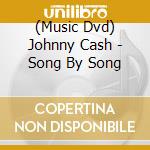 (Music Dvd) Johnny Cash - Song By Song cd musicale