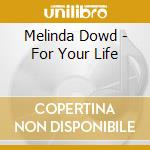Melinda Dowd - For Your Life cd