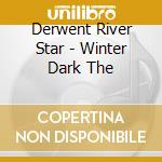Derwent River Star - Winter Dark The