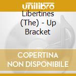 Libertines (The) - Up Bracket cd musicale di Libertines