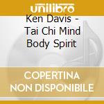 Ken Davis - Tai Chi Mind Body Spirit cd