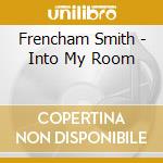 Frencham Smith - Into My Room cd