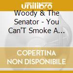 Woody & The Senator - You Can'T Smoke A Woman cd