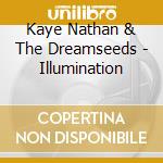 Kaye Nathan & The Dreamseeds - Illumination cd