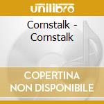 Cornstalk - Cornstalk cd