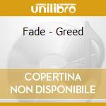 Fade - Greed cd musicale di Fade