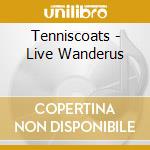 Tenniscoats - Live Wanderus cd musicale di Tenniscoats