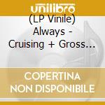 (LP Vinile) Always - Cruising + Gross Odour (7') vinile