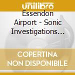 Essendon Airport - Sonic Investigations Of The Tr cd