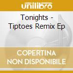 Tonights - Tiptoes Remix Ep cd