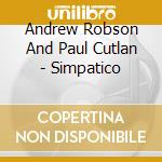 Andrew Robson And Paul Cutlan - Simpatico cd