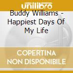 Buddy Williams - Happiest Days Of My Life cd
