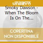 Smoky Dawson - When The Bloom Is On The Sage cd